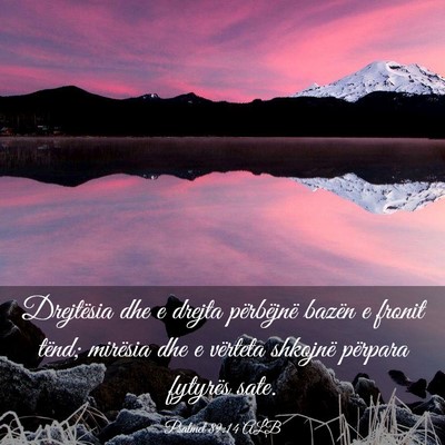 Picture 03 - Psalmet 89:14 ALB - Drejtësia dhe e drejta përbëjnë bazën e - Bible Verse Picture