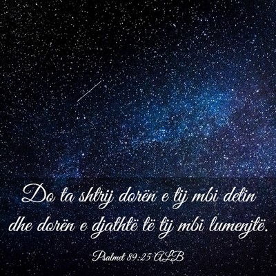 Picture 03 - Psalmet 89:25 ALB - Do ta shtrij dorën e tij mbi detin dhe dorën e - Bible Verse Picture