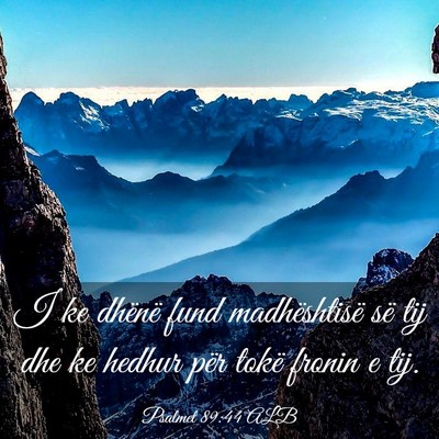 Picture 03 - Psalmet 89:44 ALB - I ke dhënë fund madhështisë së tij dhe ke - Bible Verse Picture