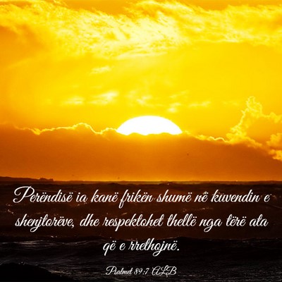 Picture 03 - Psalmet 89:7 ALB - Perëndisë ia kanë frikën shumë në kuvendin - Bible Verse Picture