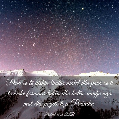 Picture 03 - Psalmet 90:2 ALB - Para se të kishin lindur malet dhe para se ti - Bible Verse Picture