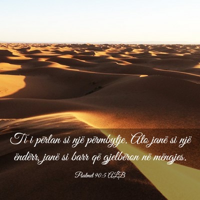 Picture 03 - Psalmet 90:5 ALB - Ti i përlan si një përmbytje. Ato janë si - Bible Verse Picture