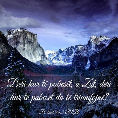 Picture 03 - Psalmet 94:3 ALB - Deri kur të pabesët, o Zot, deri kur të - Bible Verse Picture