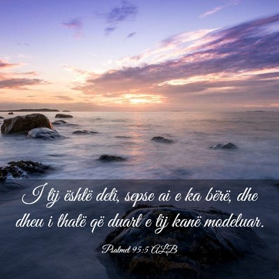 Picture 03 - Psalmet 95:5 ALB - I tij është deti, sepse ai e ka bërë, dhe - Bible Verse Picture