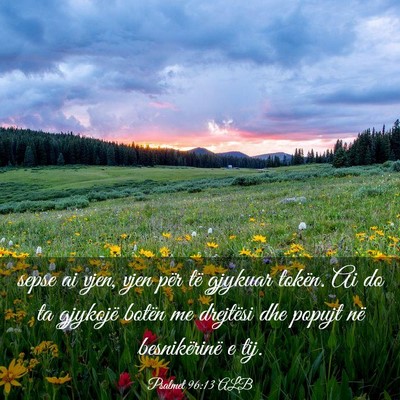 Picture 03 - Psalmet 96:13 ALB - sepse ai vjen, vjen për të gjykuar tokën. Ai - Bible Verse Picture