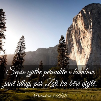 Picture 03 - Psalmet 96:5 ALB - Sepse gjithë perënditë e kombeve janë idhuj, - Bible Verse Picture