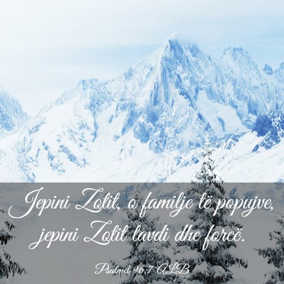 Picture 03 - Psalmet 96:7 ALB - Jepini Zotit, o familje të popujve, jepini Zotit - Bible Verse Picture