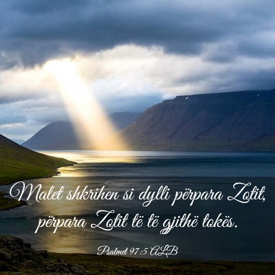 Picture 03 - Psalmet 97:5 ALB - Malet shkrihen si dylli përpara Zotit, përpara - Bible Verse Picture