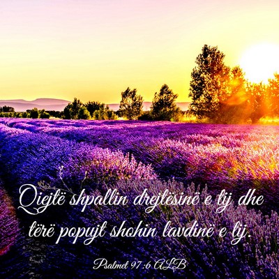 Picture 03 - Psalmet 97:6 ALB - Qiejtë shpallin drejtësinë e tij dhe tërë - Bible Verse Picture