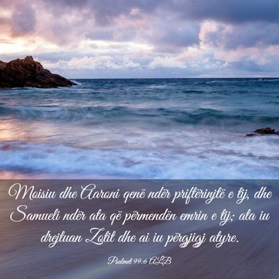Picture 03 - Psalmet 99:6 ALB - Moisiu dhe Aaroni qenë ndër priftërinjtë e - Bible Verse Picture
