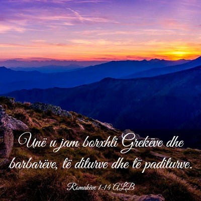 Picture 03 - Romakëve 1:14 ALB - Unë u jam borxhli Grekëve dhe barbarëve, të - Bible Verse Picture