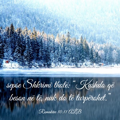Picture 03 - Romakëve 10:11 ALB - sepse Shkrimi thotë: “Kushdo që beson në - Bible Verse Picture