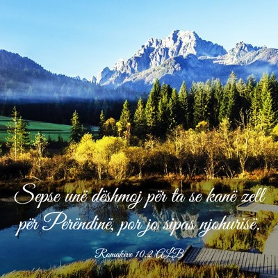 Picture 03 - Romakëve 10:2 ALB - Sepse unë dëshmoj për ta se kanë zell për - Bible Verse Picture