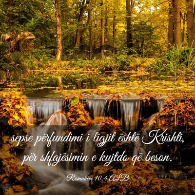 Picture 03 - Romakëve 10:4 ALB - sepse përfundimi i ligjit është Krishti, për - Bible Verse Picture
