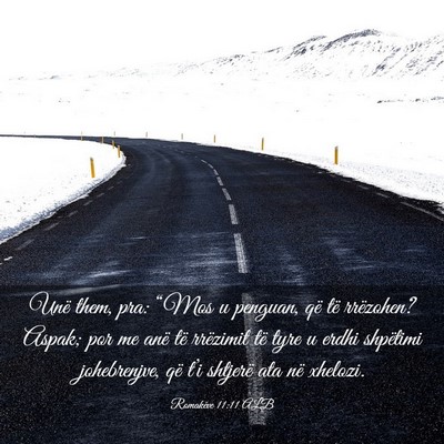 Picture 03 - Romakëve 11:11 ALB - Unë them, pra: “Mos u penguan, që të - Bible Verse Picture