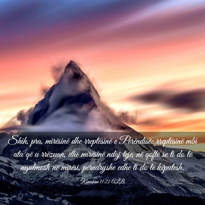 Picture 03 - Romakëve 11:22 ALB - Shih, pra, mirësinë dhe rreptësinë e - Bible Verse Picture