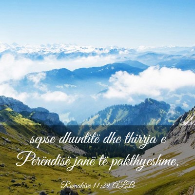 Picture 03 - Romakëve 11:29 ALB - sepse dhuntitë dhe thirrja e Perëndisë janë - Bible Verse Picture
