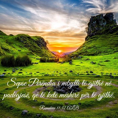 Picture 03 - Romakëve 11:32 ALB - Sepse Perëndia i mbylli të gjithë në - Bible Verse Picture