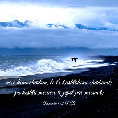 Picture 03 - Romakëve 12:7 ALB - nëse kemi shërbim, le t’i kushtohemi - Bible Verse Picture