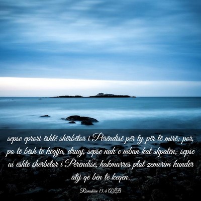Picture 03 - Romakëve 13:4 ALB - sepse eprori është shërbëtor i Perëndisë - Bible Verse Picture