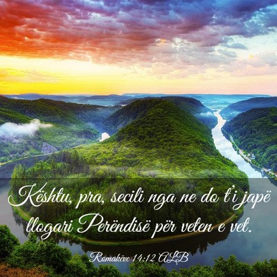 Picture 03 - Romakëve 14:12 ALB - Kështu, pra, secili nga ne do t’i japë - Bible Verse Picture