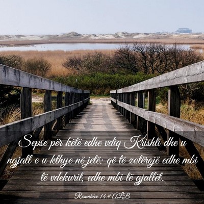 Picture 03 - Romakëve 14:9 ALB - Sepse për këtë edhe vdiq Krishti dhe u ngjall - Bible Verse Picture
