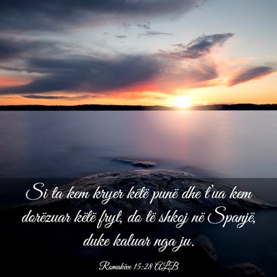 Picture 03 - Romakëve 15:28 ALB - Si ta kem kryer këtë punë dhe t’ua kem - Bible Verse Picture