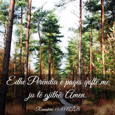 Picture 03 - Romakëve 15:33 ALB - Edhe Perëndia e paqes qoftë me ju të gjithë. - Bible Verse Picture
