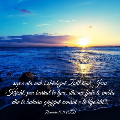 Picture 03 - Romakëve 16:18 ALB - sepse ata nuk i shërbejnë Zotit tonë Jezu - Bible Verse Picture