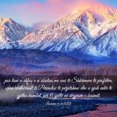 Picture 03 - Romakëve 16:26 ALB - por tani u shfaq e u zbulua me anë të Shkrimeve - Bible Verse Picture