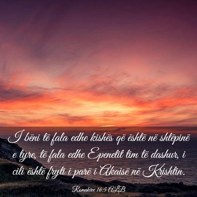 Picture 03 - Romakëve 16:5 ALB - I bëni të fala edhe kishës që është në - Bible Verse Picture