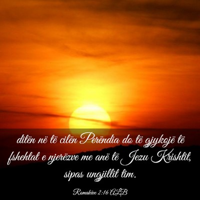 Picture 03 - Romakëve 2:16 ALB - ditën në të cilën Perëndia do të gjykojë - Bible Verse Picture