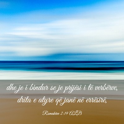 Picture 03 - Romakëve 2:19 ALB - dhe je i bindur se je prijësi i të verbërve, - Bible Verse Picture