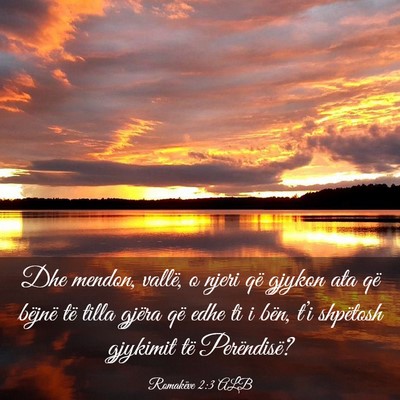 Picture 03 - Romakëve 2:3 ALB - Dhe mendon, vallë, o njeri që gjykon ata që - Bible Verse Picture