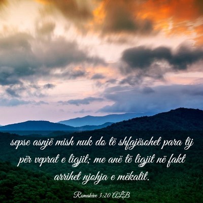 Picture 03 - Romakëve 3:20 ALB - sepse asnjë mish nuk do të shfajësohet para - Bible Verse Picture