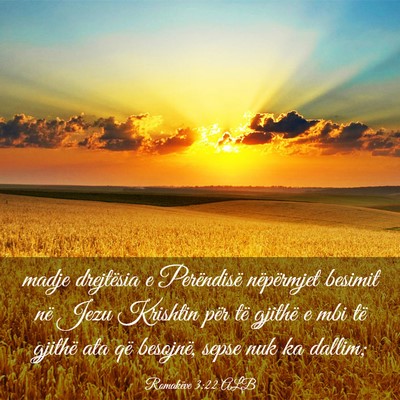Picture 03 - Romakëve 3:22 ALB - madje drejtësia e Perëndisë nëpërmjet - Bible Verse Picture