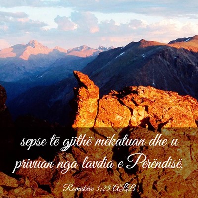 Picture 03 - Romakëve 3:23 ALB - sepse të gjithë mëkatuan dhe u privuan nga - Bible Verse Picture