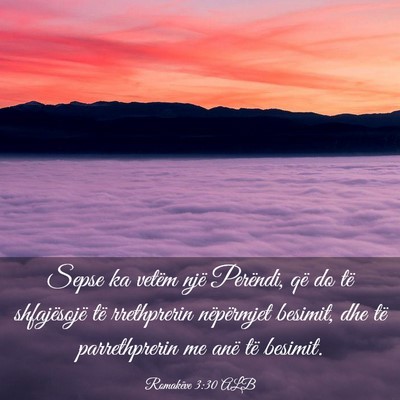 Picture 03 - Romakëve 3:30 ALB - Sepse ka vetëm një Perëndi, që do të - Bible Verse Picture