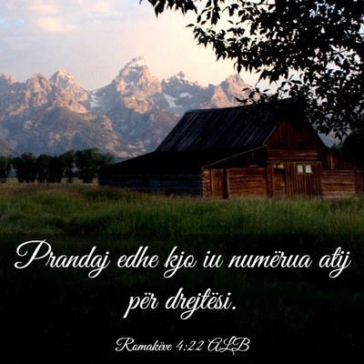 Picture 03 - Romakëve 4:22 ALB - Prandaj edhe kjo iu numërua atij për - Bible Verse Picture