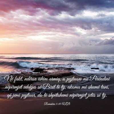 Picture 03 - Romakëve 5:10 ALB - Në fakt, ndërsa ishim armiq, u pajtuam me - Bible Verse Picture