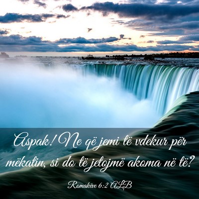 Picture 03 - Romakëve 6:2 ALB - Aspak! Ne që jemi të vdekur për mëkatin, si - Bible Verse Picture