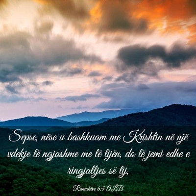 Picture 03 - Romakëve 6:5 ALB - Sepse, nëse u bashkuam me Krishtin në një - Bible Verse Picture