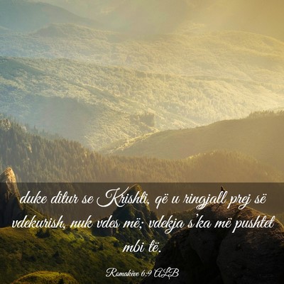 Picture 03 - Romakëve 6:9 ALB - duke ditur se Krishti, që u ringjall prej së - Bible Verse Picture
