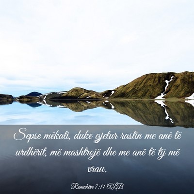 Picture 03 - Romakëve 7:11 ALB - Sepse mëkati, duke gjetur rastin me anë të - Bible Verse Picture