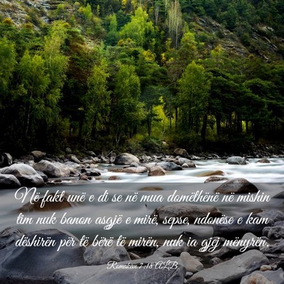 Picture 03 - Romakëve 7:18 ALB - Në fakt unë e di se në mua domëthënë në - Bible Verse Picture