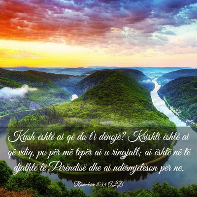 Picture 03 - Romakëve 8:34 ALB - Kush është ai që do t’i dënojë? Krishti - Bible Verse Picture