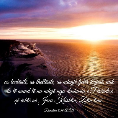 Picture 03 - Romakëve 8:39 ALB - as lartësitë, as thellësitë, as ndonjë - Bible Verse Picture