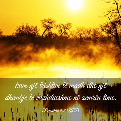 Picture 03 - Romakëve 9:2 ALB - kam një trishtim të madh dhe një dhembje të - Bible Verse Picture