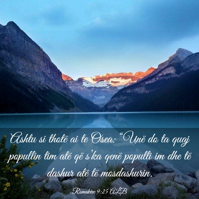 Picture 03 - Romakëve 9:25 ALB - Ashtu si thotë ai te Osea: “Unë do ta quaj - Bible Verse Picture