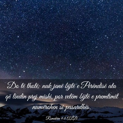 Picture 03 - Romakëve 9:8 ALB - Do të thotë: nuk janë bijtë e Perëndisë ata - Bible Verse Picture